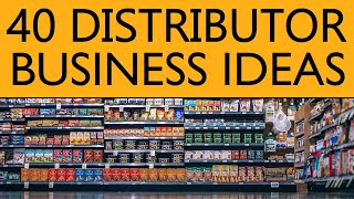 40 Distributor BUSINESS IDEAS to Start your Own Business [upl. by Venetis]