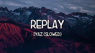 Replay Slowed  Iyaz Lyrics Tiktok Song 🎵 Shawtys like a melody 🎵 [upl. by Wrdna]