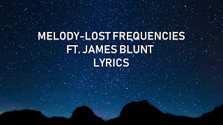 Lost Frequencies ft James Blunt  Melody lyrics [upl. by Oren]