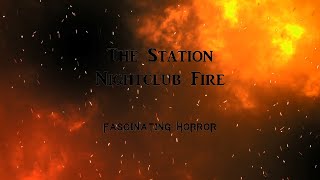 The Station Nightclub Fire  A Short Documentary  Fascinating Horror [upl. by Ehgit]