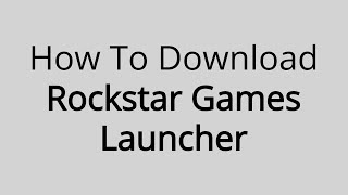 How To Download Rockstar Games Launcher Voiceless All Expertness [upl. by Nirrat247]