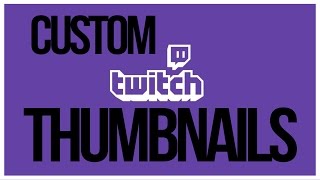 How To Add Custom Thumbnails To Twitch VODS  Full Tutorial [upl. by Orelu748]