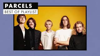 Parcels  Best of Playlist [upl. by Astiram]