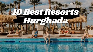 Hurghada 🇪🇬  Top 10 Best Resorts in Hurghada Egypt [upl. by Claud]