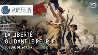 LHISTOIRE PAR LIMAGE  La Liberté guidant le peuple [upl. by Lehar]