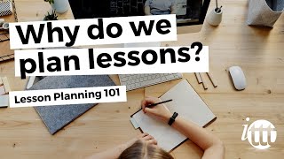 Lesson Planning  Part 1  Why do we plan lessons [upl. by Nena]