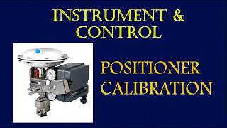 Instrumentation and Control Training Control Valve Positioner Calibration [upl. by Naitsirc387]