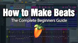 HOW TO MAKE BEATS  The Complete Beginners Guide FL Studio 20 [upl. by Drazze848]