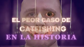 El Peor Caso de CATFISHING en la Historia [upl. by Aivek307]