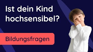 ✅ Hochsensible Kinder erkennen mit MiniTest  12 Fragen zum Verhalten deines Kindes [upl. by Walter]