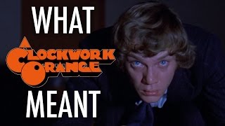 A Clockwork Orange  What it all Meant [upl. by Milewski]