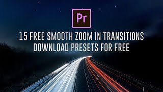 15 FREE Smooth Zoom Transitions Presets for Adobe Premiere Pro [upl. by Joli]