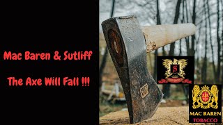 Mac Baren amp Sutliff The Axe Will Fall [upl. by Krever]