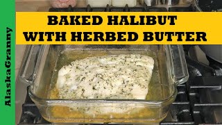 Halibut With Herbed Butter  Easy Baked Fish Recipe [upl. by Lusar14]