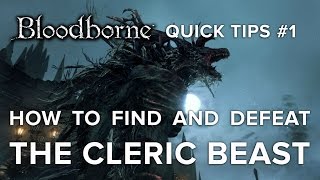 Bloodborne Quick Tips Part 1  Finding and Defeating the Cleric Beast [upl. by Valenba603]