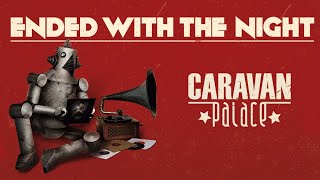 Caravan Palace  Ended With the Night [upl. by Bradway]