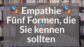 🎭 Empathie  5 Formen die Sie kennen sollten [upl. by Klump]