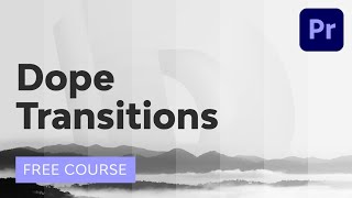 Dope Transitions in Adobe Premiere Pro  Free Course [upl. by Penelopa]