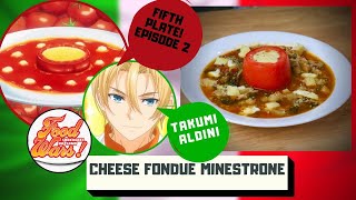 FOOD WARS RECIPE 8  Cheese Fondue Minestrone by Takumi Aldini  Fifth Plate Episode 2 [upl. by Aivataj]